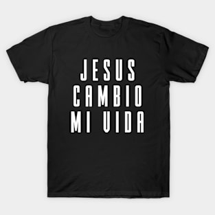 Jesus Cambio Mi Vida T-Shirt